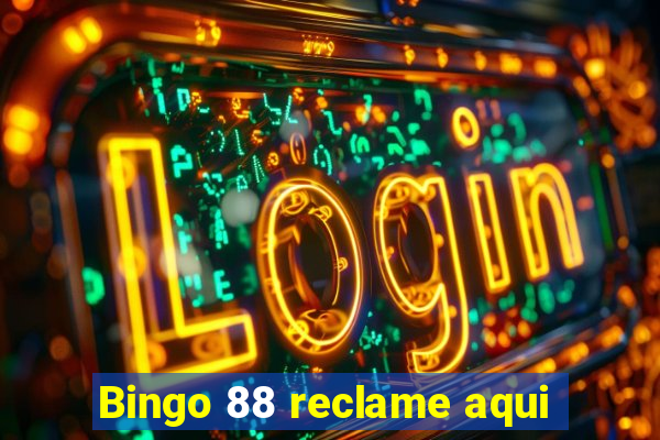 Bingo 88 reclame aqui